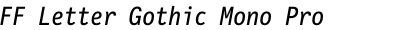 FF Letter Gothic Mono Pro Regular Italic